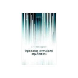Legitimating International Organizations, editura Oxford Secondary