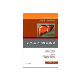 Alcoholic Liver Disease, An Issue of Clinics in Liver Diseas, editura Oxford Secondary