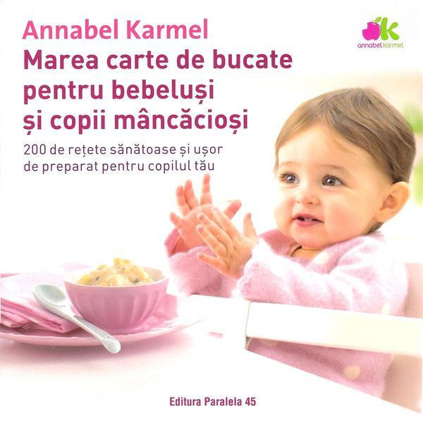 marea carte de bucate pentru bebelusi si copii mancaciosi ed.2 - annabel karmel