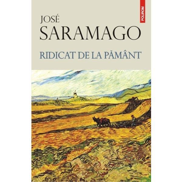 Ridicat de la pamant - Jose Saramago, editura Polirom