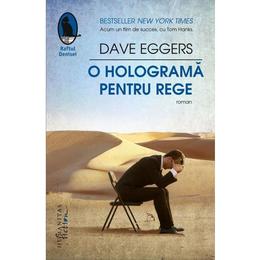 O holograma pentru rege - Dave Eggers, editura Humanitas