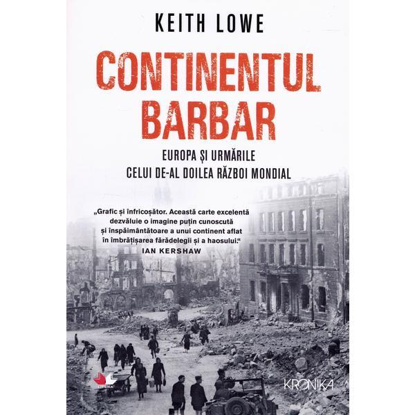 Continentul barbar - Keith Lowe, editura Litera