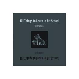 101 Things to Learn in Art School, editura Mit University Press Group Ltd