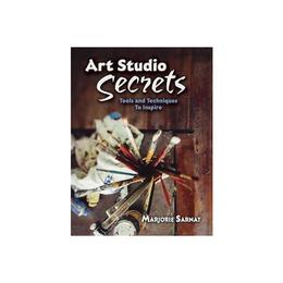 Art Studio Secrets: Tools and Techniques to Inspire, editura Dover Publications