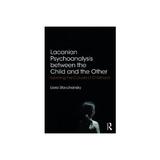 Lacanian Psychoanalysis between the Child and the Other, editura Taylor & Francis