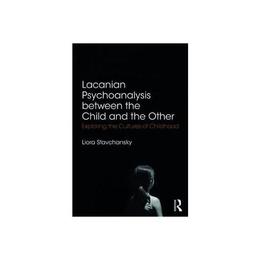 Lacanian Psychoanalysis between the Child and the Other, editura Taylor &amp; Francis