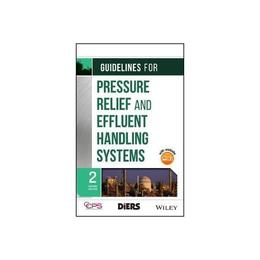 Guidelines for Pressure Relief and Effluent Handling Systems, editura Wiley Academic