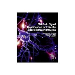EEG Brain Signal Classification for Epileptic Seizure Disord, editura Academic Press