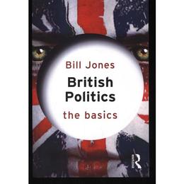 British Politics: The Basics, editura Taylor & Francis