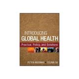 Introducing Global Health: Practice, Policy, and Solutions, editura Jossey Bass Wiley