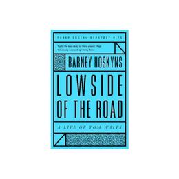 Lowside of the Road: A Life of Tom Waits, editura Faber & Faber