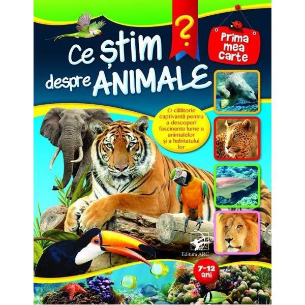 Ce stim despre animale? 7-12 ani, editura Arc