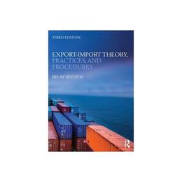 Export-Import Theory, Practices, and Procedures, editura Taylor &amp; Francis