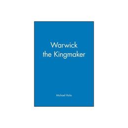 Warwick the Kingmaker, editura Wiley-blackwell