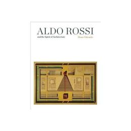 Aldo Rossi and the Spirit of Architecture, editura Raintree