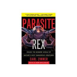 Parasite Rex (with a New Epilogue): Inside the Bizarre World, editura Simon &amp; Schuster