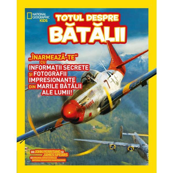 Totul despre batalii - National Geographic Kids, editura Litera