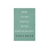 How to Do Things with Pornography, editura Harvard University Press