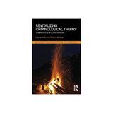 Revitalizing Criminological Theory:, editura Taylor & Francis