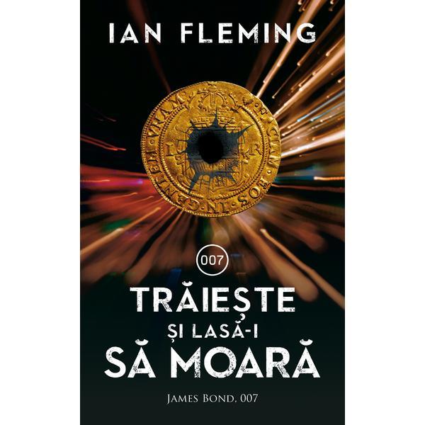 Traieste si lasa-i sa moara - Ian Fleming, editura Rao