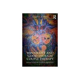 Winnicott and 'Good Enough' Couple Therapy, editura Taylor & Francis