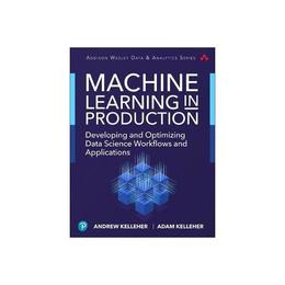 Machine Learning in Production, editura Pearson Addison Wesley Prof