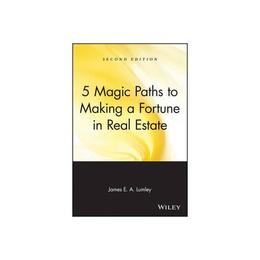 5 Magic Paths to Making a Fortune in Real Estate, editura Wiley
