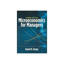 Microeconomics for Managers, 2nd Edition, editura Princeton University Press