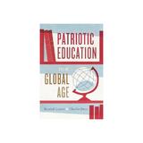 Patriotic Education in a Global Age, editura University Of Chicago Press