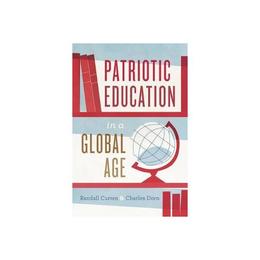 Patriotic Education in a Global Age, editura University Of Chicago Press