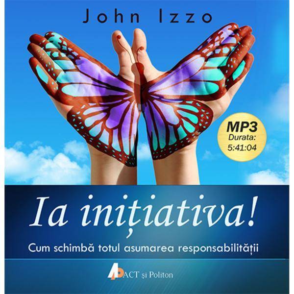 CD Ia Initiativa! Mp3 - John Izzo, editura Act Si Politon