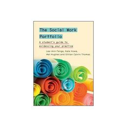 Social Work Portfolio: A student's guide to evidencing your, editura Open University Press