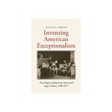 Inventing American Exceptionalism, editura Yale University Press Academic