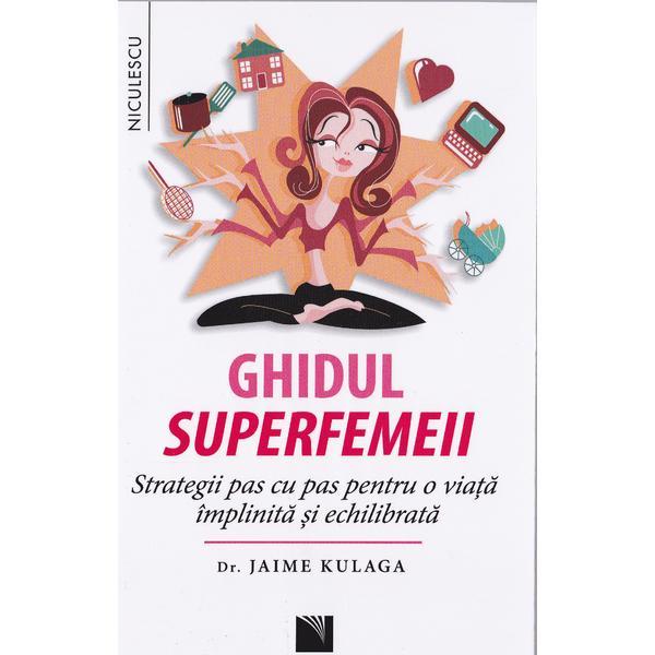 Ghidul Superfemeii - Jaime Kulaga, editura Niculescu