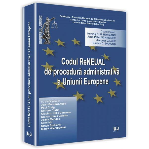 Codul ReNEUAL de procedura administrativa a Uniunii Europene - Herwig C.H. Hofmann, editura Universul Juridic