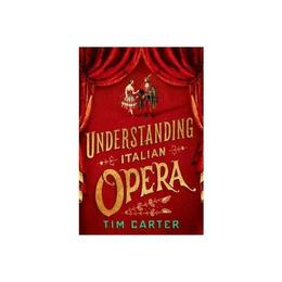 Understanding Italian Opera, editura Oxford University Press Academ