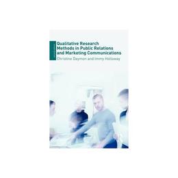 Qualitative Research Methods in Public Relations and Marketi, editura Taylor &amp; Francis