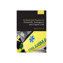 Professional Practice in Paramedic, Emergency and Urgent Car, editura Wiley-blackwell