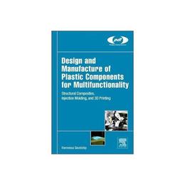 Design and Manufacture of Plastic Components for Multifuncti, editura Elsevier Science & Technology