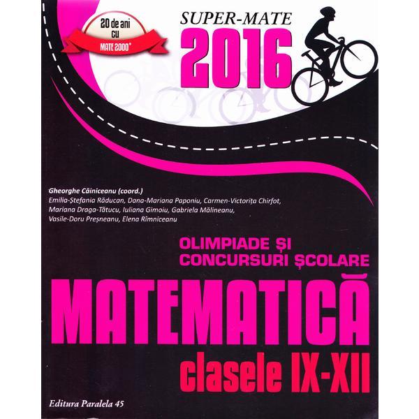 Matematica cls 9-12 Olimpiade si concursuri Scolare ed.2016 - Gheorghe Cainiceanu, editura Paralela 45