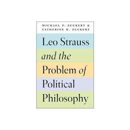 Leo Strauss and the Problem of Political Philosophy, editura Yale University Press Academic