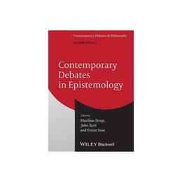 Contemporary Debates in Epistemology, editura Wiley Academic