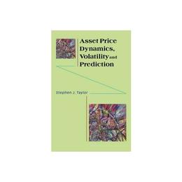 Asset Price Dynamics, Volatility, and Prediction, editura Princeton University Press