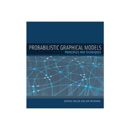 Probabilistic Graphical Models, editura Mit University Press Group Ltd