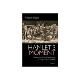 Hamlet's Moment, editura Oxford University Press Academ