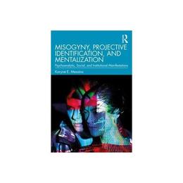 Misogyny, Projective Identification, and Mentalization, editura Taylor &amp; Francis