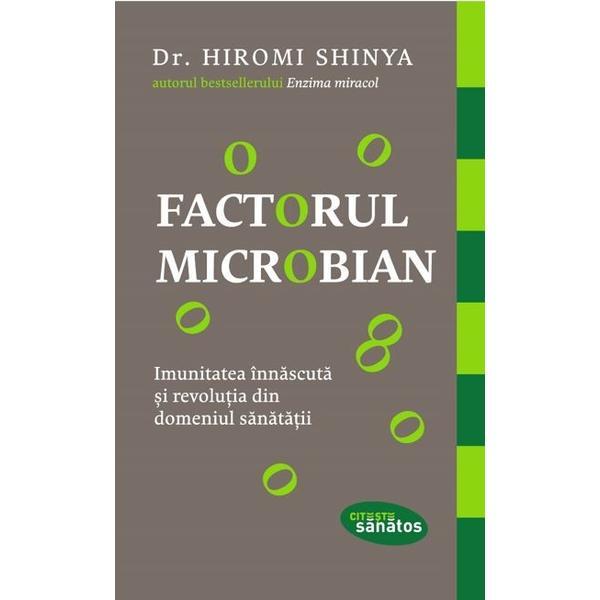 Factorul microbian - Hiromi Shinya, editura Lifestyle
