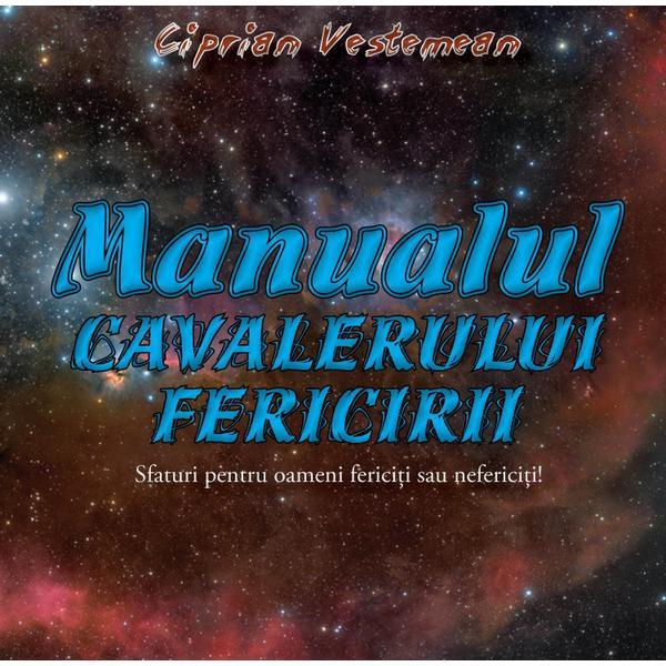 Manualul cavalerului fericirii - Ciprian Vestemean, editura Ecou Transilvan