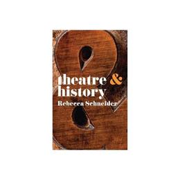 Theatre & History, editura Palgrave Macmillan Higher Ed