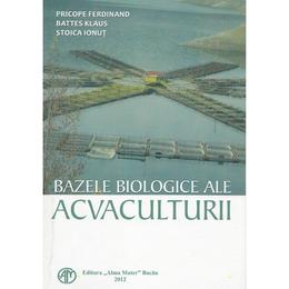 Bazele biologice ale acvaculturii - Ferdinand Pricope, Klaus Battes, Ionut Stoica, editura Alma Mater